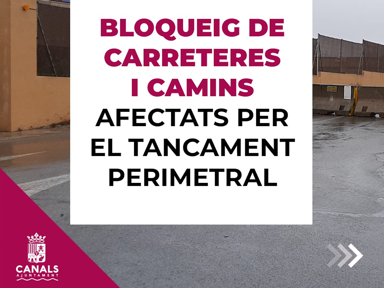 2021.01.08 Ja s'ha procedit al bloqueig de carreteres i camins afectats pel tancament perimetral de Canals